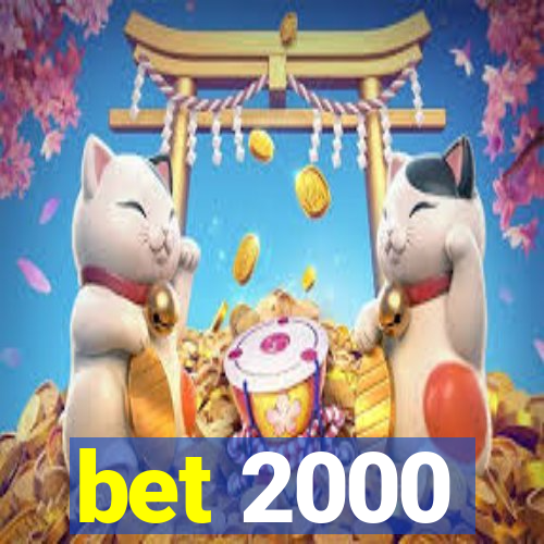 bet 2000